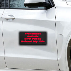 Angeline Transmasc Autistic Bpd Pussy Ruined My Life Sticker ,Car Magnet