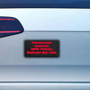 Angeline Transmasc Autistic Bpd Pussy Ruined My Life Sticker ,Car Magnet