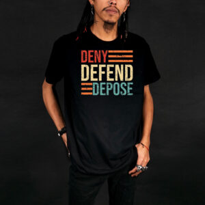 Anti Capitalist Message, Healthcare, Deny Defend Depose T-Shirt