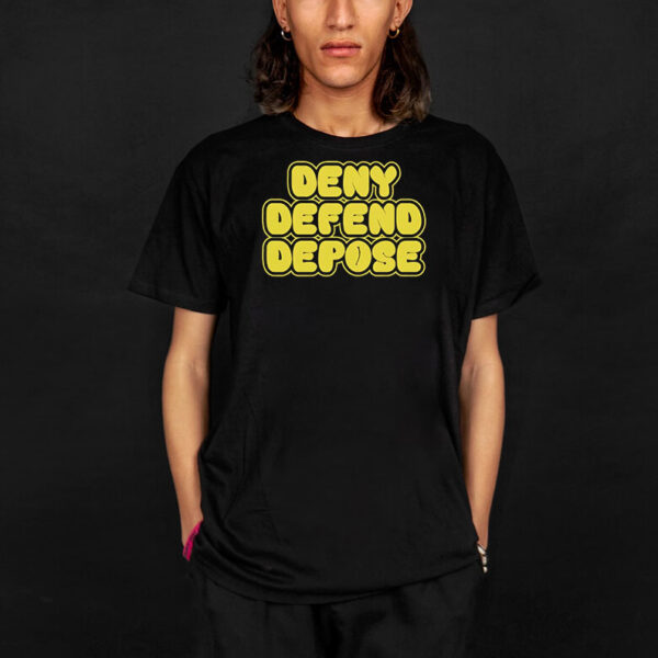 Bold Statement ,Deny Defend Depose T-Shirt