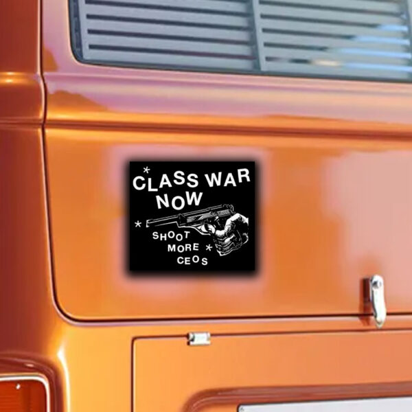 Class War Now, Sh**t More Ceos punk, Deny Defend Depose Sticker ,Car Magnet