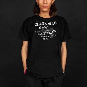 Class War Now, Sh**t More Ceos punk, Deny Defend Depose T-Shirt