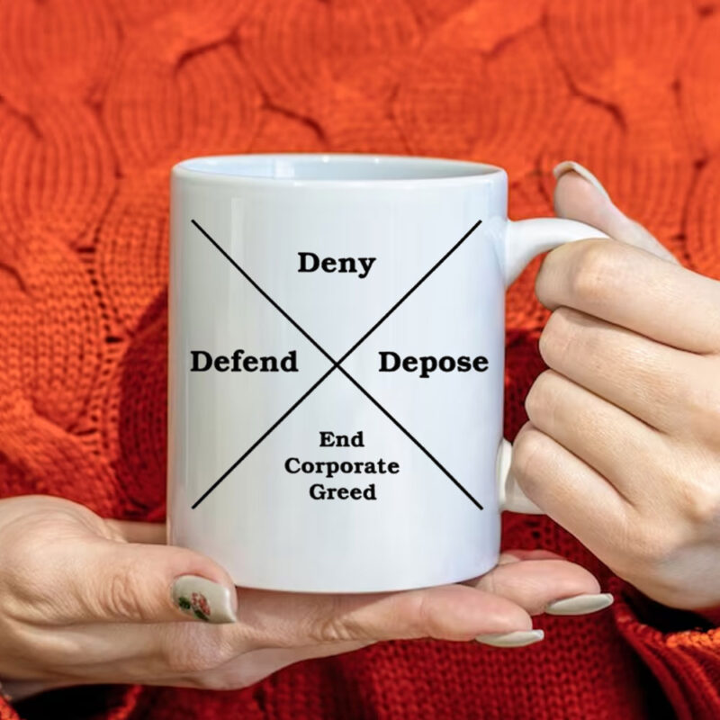 DENY DEFEND DEPOSE End Corporate Greed Mug