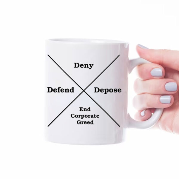 DENY DEFEND DEPOSE End Corporate Greed Mug