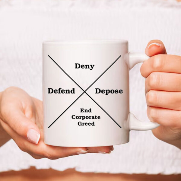 DENY DEFEND DEPOSE End Corporate Greed Mug