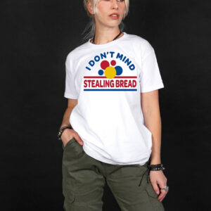 Davidchoe I Don't Mind Stealing Bread T-Shirt