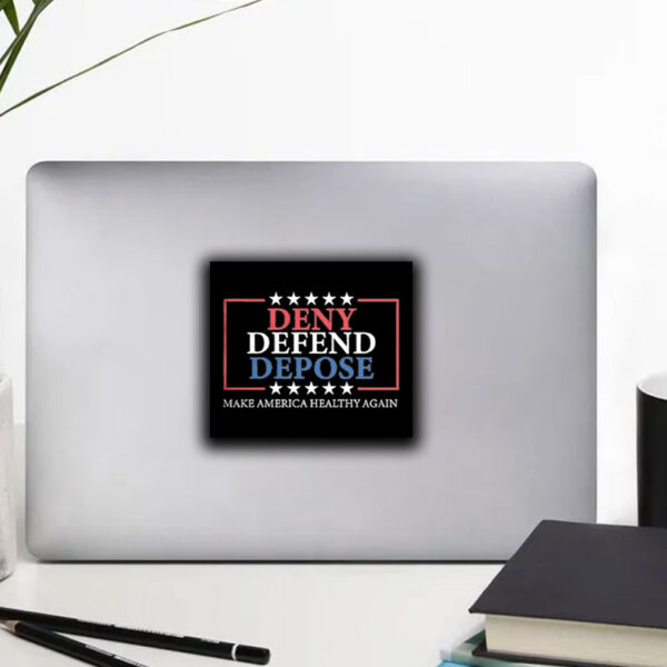 Deny Defend Depose ,Make America Healthy Again Sticker ,Car Magnet