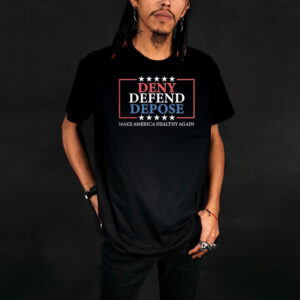 Deny Defend Depose ,Make America Healthy Again T-Shirt