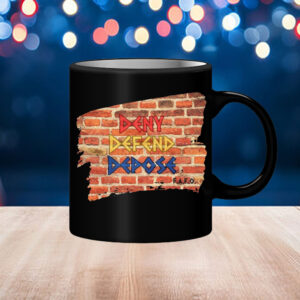 Deny, Defend, Depose on brick wall Mug