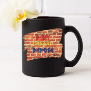 Deny, Defend, Depose on brick wall Mug