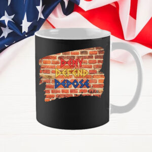 Deny, Defend, Depose on brick wall Mug