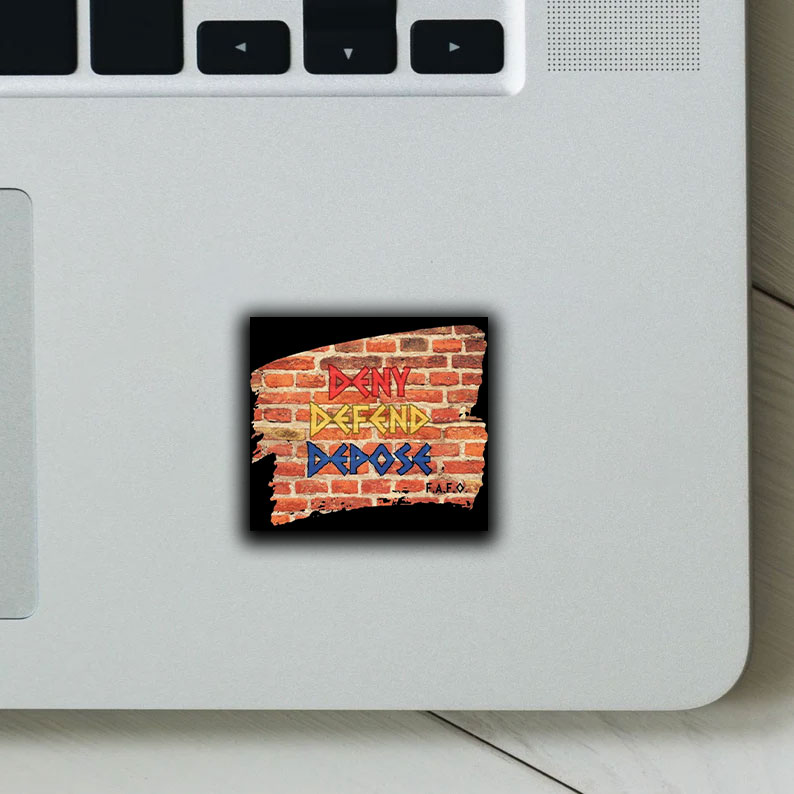 Deny, Defend, Depose on brick wall Sticker ,Car Magnet 8 Deny, Defend, Depose on brick wall Sticker ,Car Magnet