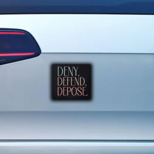 Deny defend depose ,universal healthcare Sticker ,Car Magnet