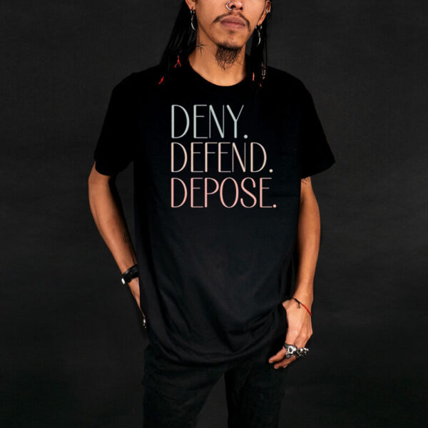 Deny defend depose ,universal healthcare T-Shirts