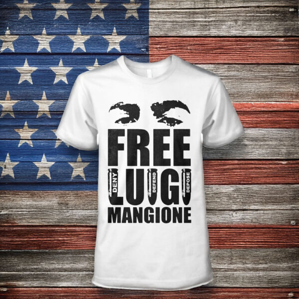 Free Luigi Mangione Deny Defend Depose T Shirt