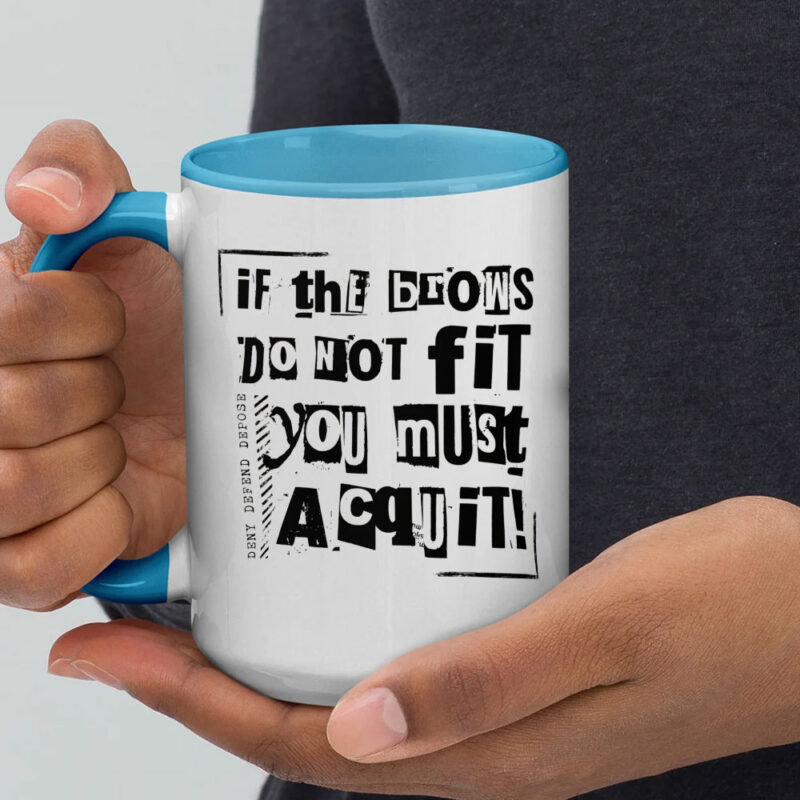 If the Brows Do Not Fit You Must Acquit, Deny Defend Depose Mug