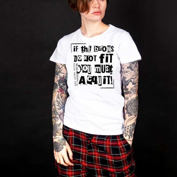 If the Brows Do Not Fit You Must Acquit, Deny Defend Depose T-Shirt