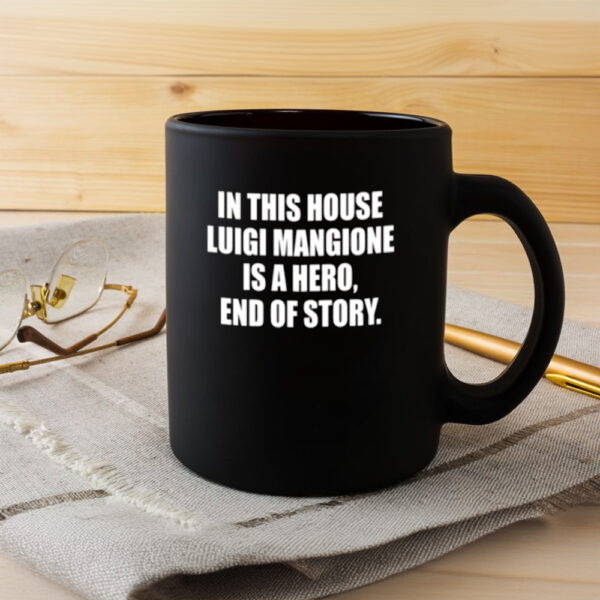 In This House Luigi Mangione Is A Hero End Of Story Mugs