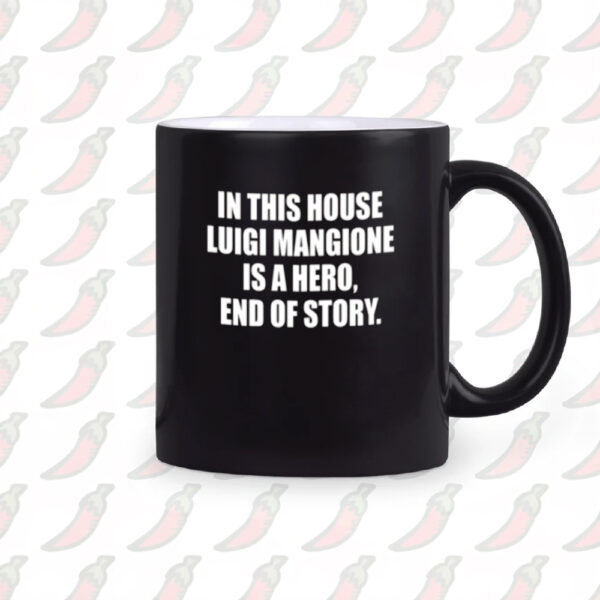 In This House Luigi Mangione Is A Hero End Of Story Mugs2