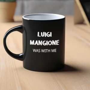 Luigi Mangione Was With Me Mug1