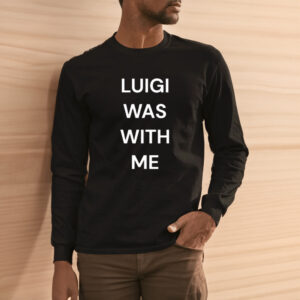 Luigi Was With Me T-Shirt1