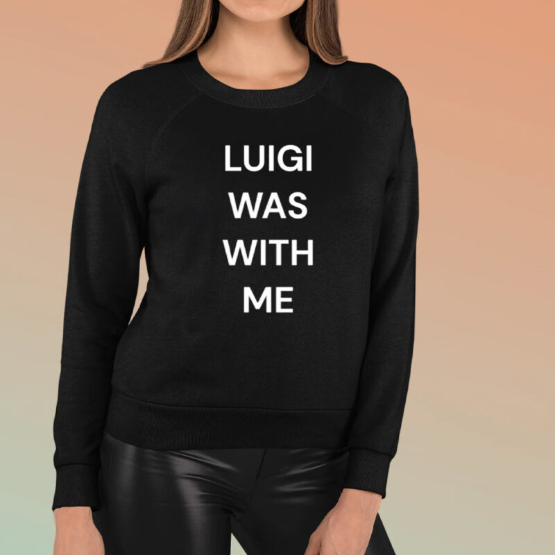 Luigi Was With Me T-Shirt3