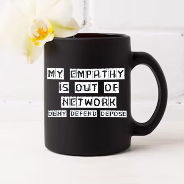 My Empathy Is Out Of Network, Deny Defend Depose Mug