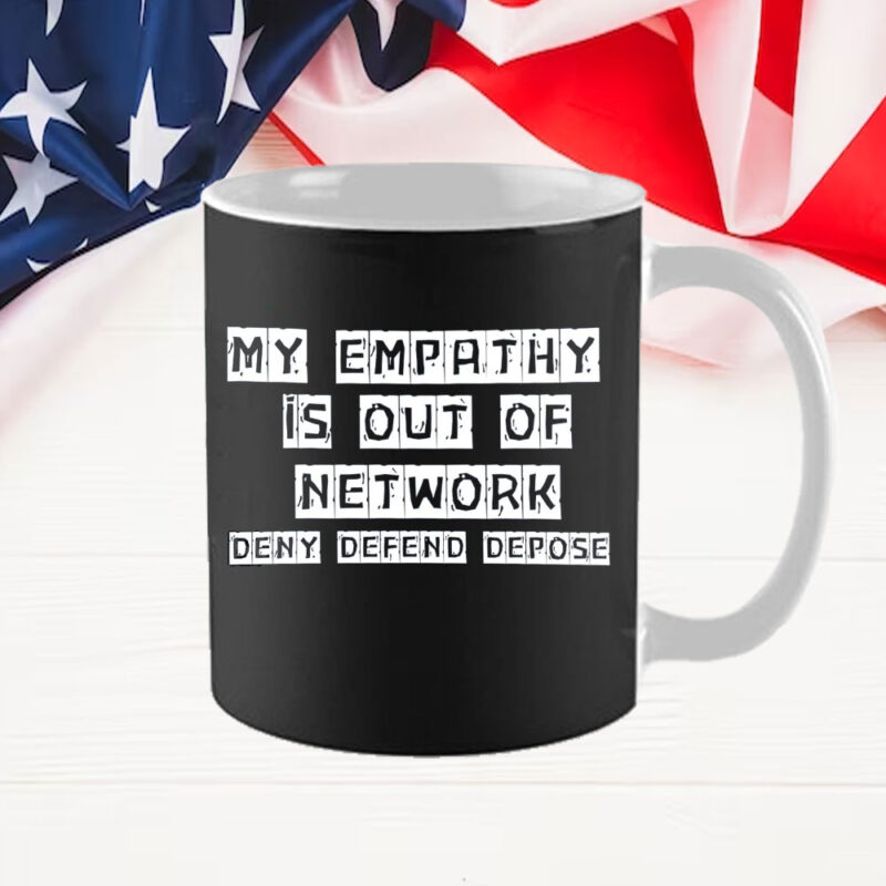 My Empathy Is Out Of Network, Deny Defend Depose Mug