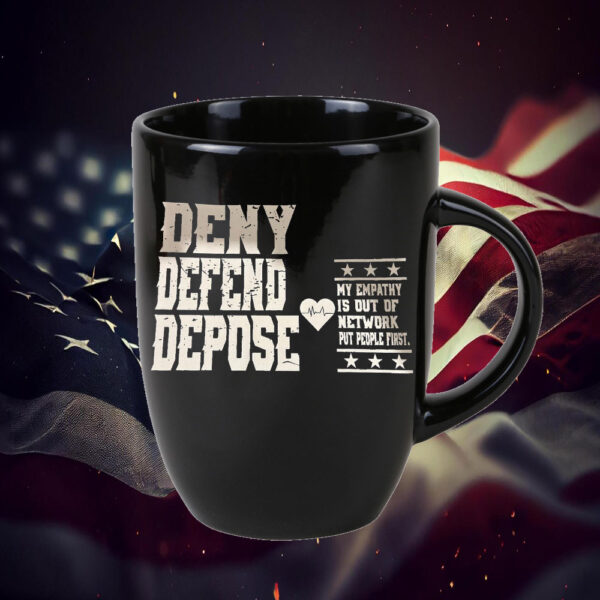 My Empathy Is Out Of Network Put People First, Deny Defend Depose Mug