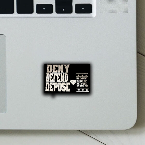 My Empathy Is Out Of Network Put People First, Deny Defend Depose Sticker ,Car Magnet