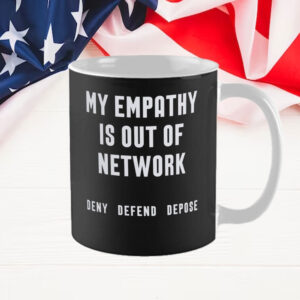 My Empathy Is Out of Network Deny Defend Depose Mug