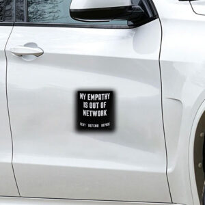 My Empathy Is Out of Network Deny Defend Depose Sticker ,Car Magnet