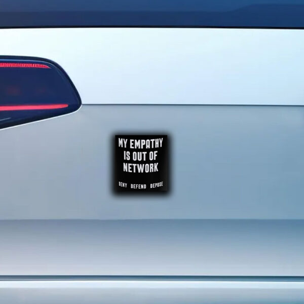 My Empathy Is Out of Network Deny Defend Depose Sticker ,Car Magnet