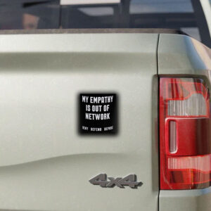 My Empathy Is Out of Network Deny Defend Depose Sticker ,Car Magnet