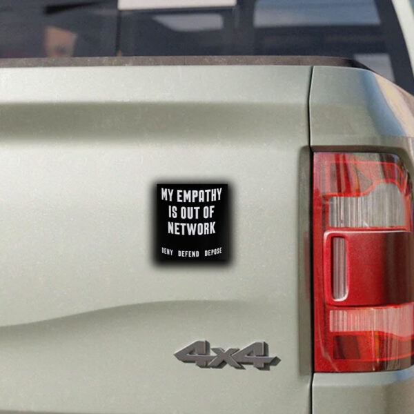 My Empathy Is Out of Network Deny Defend Depose Sticker ,Car Magnet