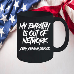 Offcial My Empathy Is Out Of Network Deny Defend Depose Mug