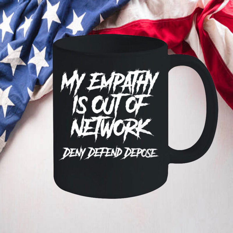 Offcial My Empathy Is Out Of Network Deny Defend Depose Mug