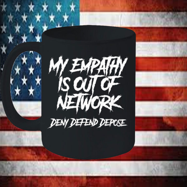 Offcial My Empathy Is Out Of Network Deny Defend Depose Mug