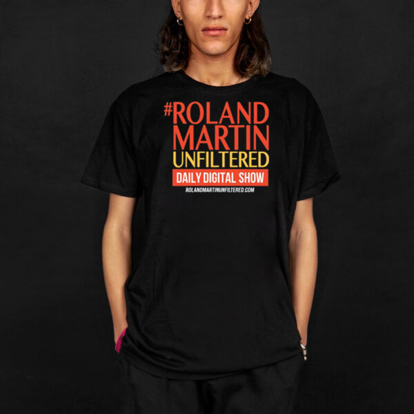 #Rolandmartinunfiltered Daily Digital Show T-Shirt