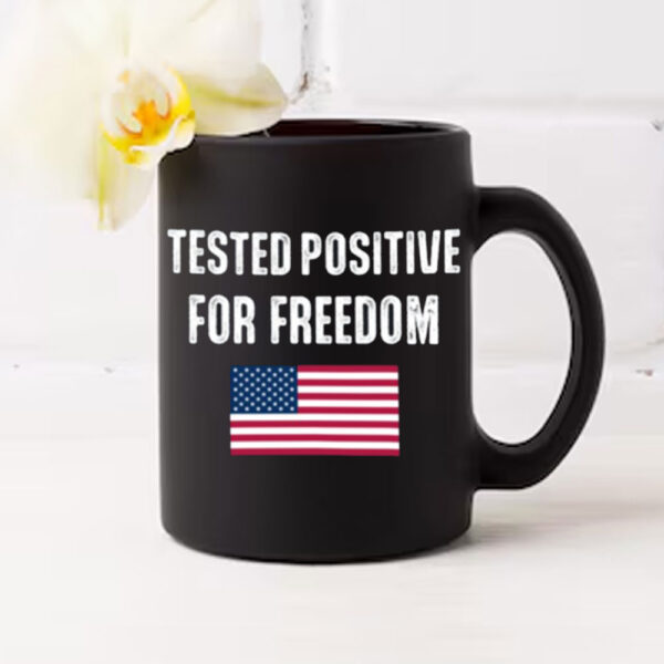 Tested Positive For Freedom Mug