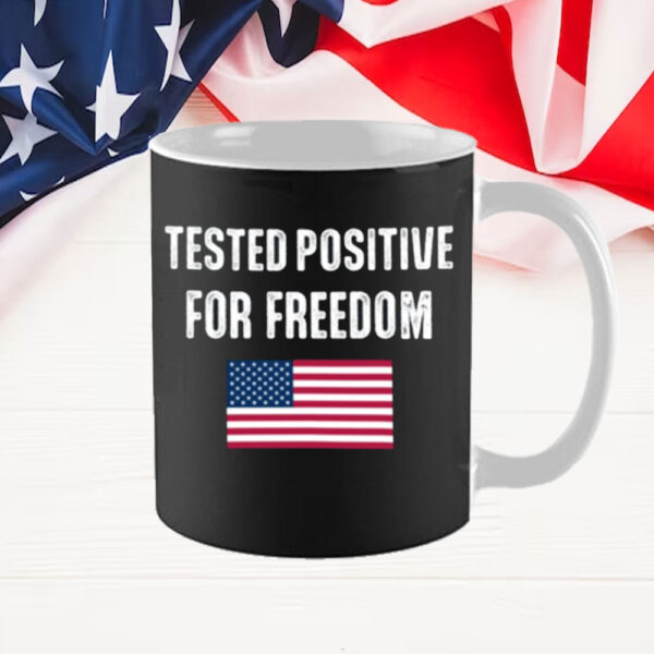 Tested Positive For Freedom Mug