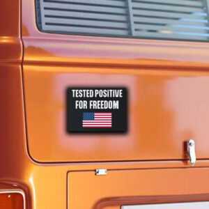 Tested Positive For Freedom Sticker ,Car Magnet