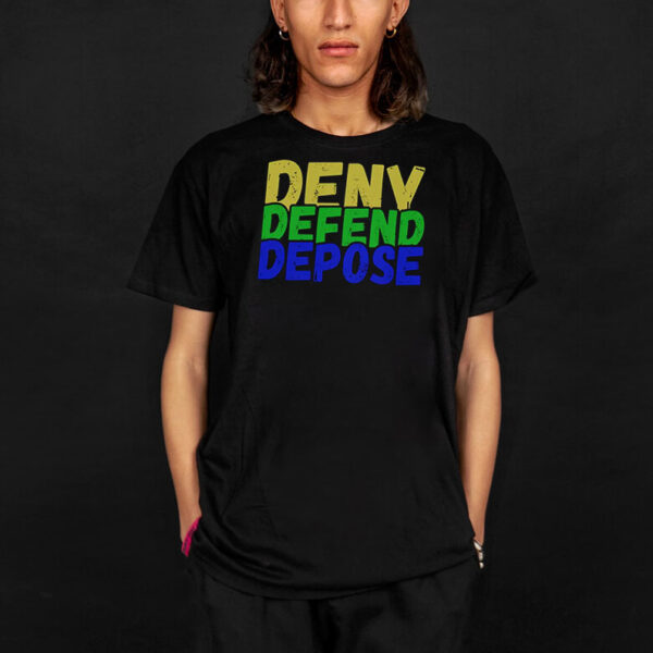 Trendy Meme ,Deny Defend Depose T-Shirt