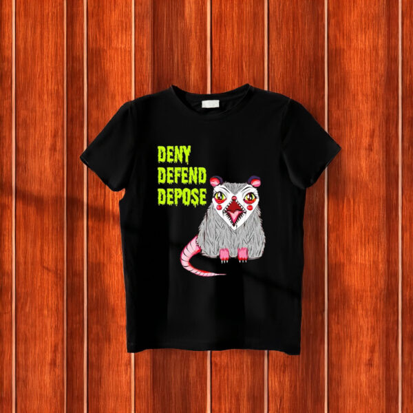 Deny Defend Depose Angry Possum T-Shirt