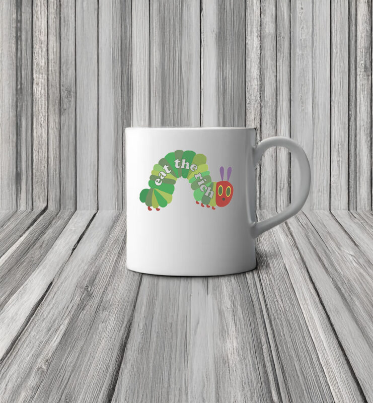 Eat The Rich Hungry Caterpillar Mug