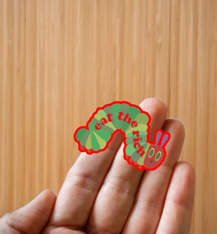 Eat The Rich Hungry Caterpillar Sticker ,Car Magnet