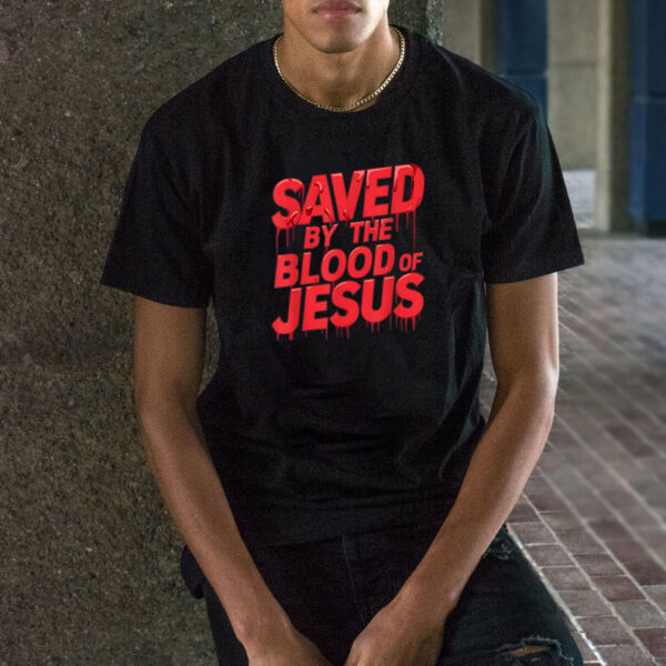 Faithwillsaveu Saved By The Blood Of Jesus T-Shirt