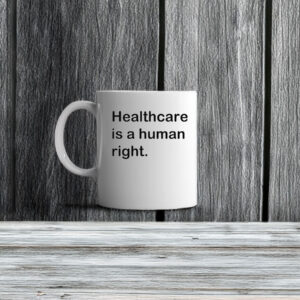 Healthcare is a human right Mug