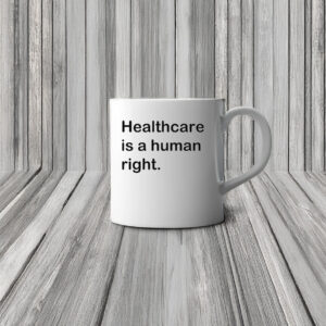 Healthcare is a human right Mug