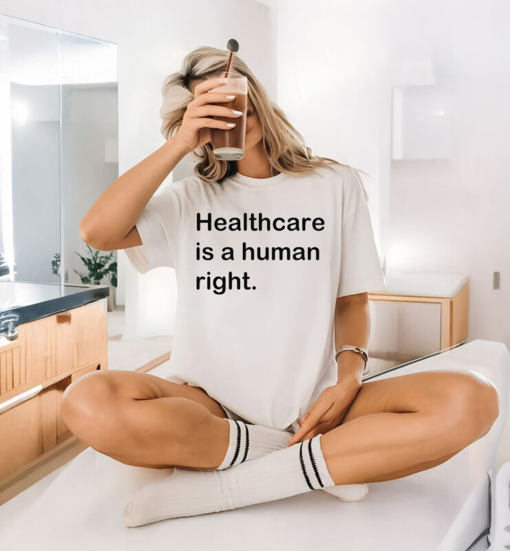 Healthcare is a human right T-Shirt